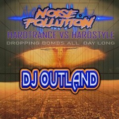 DJ Outland - Noise Pollution Hard Trance Vs Hardstyle (27/3/2021)