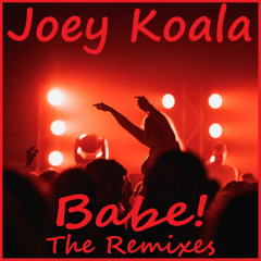 Joey Koala - Babe! (Lucy Lastik Club Mix)