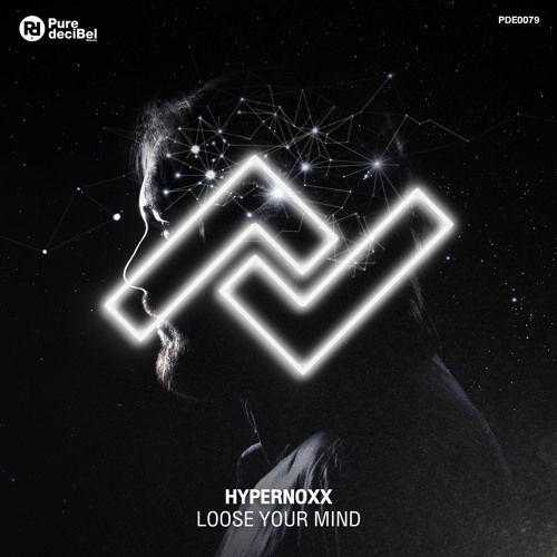 Hypernoxx - Loose Your Mind [OUT NOW!]
