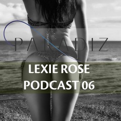Paradiz Podcast 6 Mixed By Lexie Rose