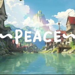 Anh Đức - Peace [ Lofi HipHop ]