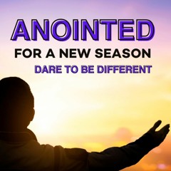 Anointed For A New Season - Dare To Be Different - Rev Allie Moore