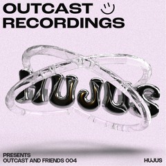 OUTCAST AND FRIENDS - HUJUS