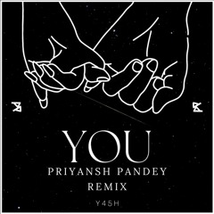 Y45H - You ft. Alyn Ford (Priyansh Pandey Remix)