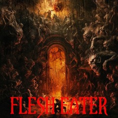 Flesh  Eater (Prod. fukk2beatz)
