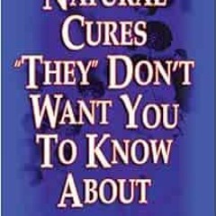 [FREE] EBOOK 🎯 Natural Cures "They" Don't Want You to Know About by Kevin Trudeau EP