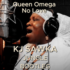 Queen Omega No Love KJ Sawka Jungle Bootleg [FREE DL]