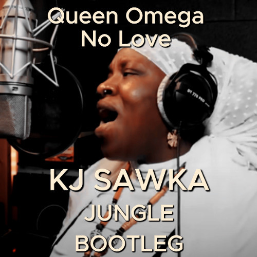 Queen Omega No Love KJ Sawka Jungle Bootleg [FREE DL]