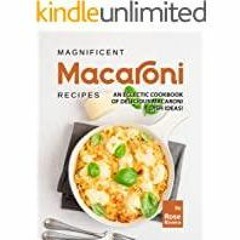 (PDF)(Read) Magnificent Macaroni Recipes: An Eclectic Cookbook of Delicious Macaroni Dish Ideas!