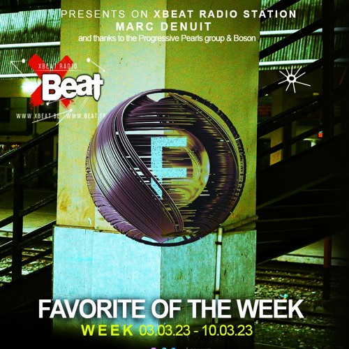 Marc Denuit // Favorite of the week 03.03.23-10.03.23 On Xbeat Radio Station