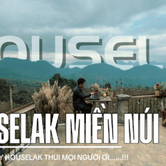 HOUSELAK MIỀN NÚI (MR.PHIÊU ) - (NGHE FULL VÀO LINK YOUTUBE DƯỚI BÌNH LUẬN )