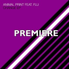 Animal Print feat. FLU - Change (Original Mix)
