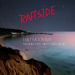 Raftside - Half Moon Bay (Maximillion's Night Drive Remix) // FREE DOWNLOAD