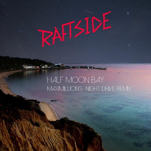 Raftside - Half Moon Bay (Maximillion's Night Drive Remix) // FREE DOWNLOAD