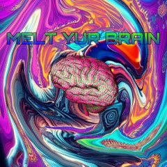 Melt Yur Brain