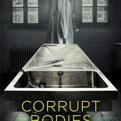 [eBook PDF] Corrupt Bodies Death and Dirty Dealing in a London Morgue