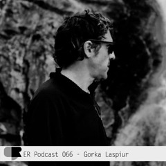 ER Podcast 066 - Gorka Laspiur (October 2021)
