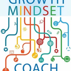 (Download❤️eBook)✔️ The Growth Mindset Coach A Teacher's Month-by-Month Handbook for Empower