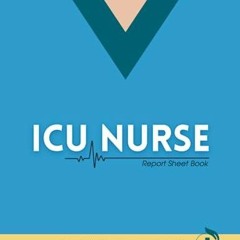 READ ICU Nurse Report Sheet Book: Essential Nursing Brainsheet for Clear and Con