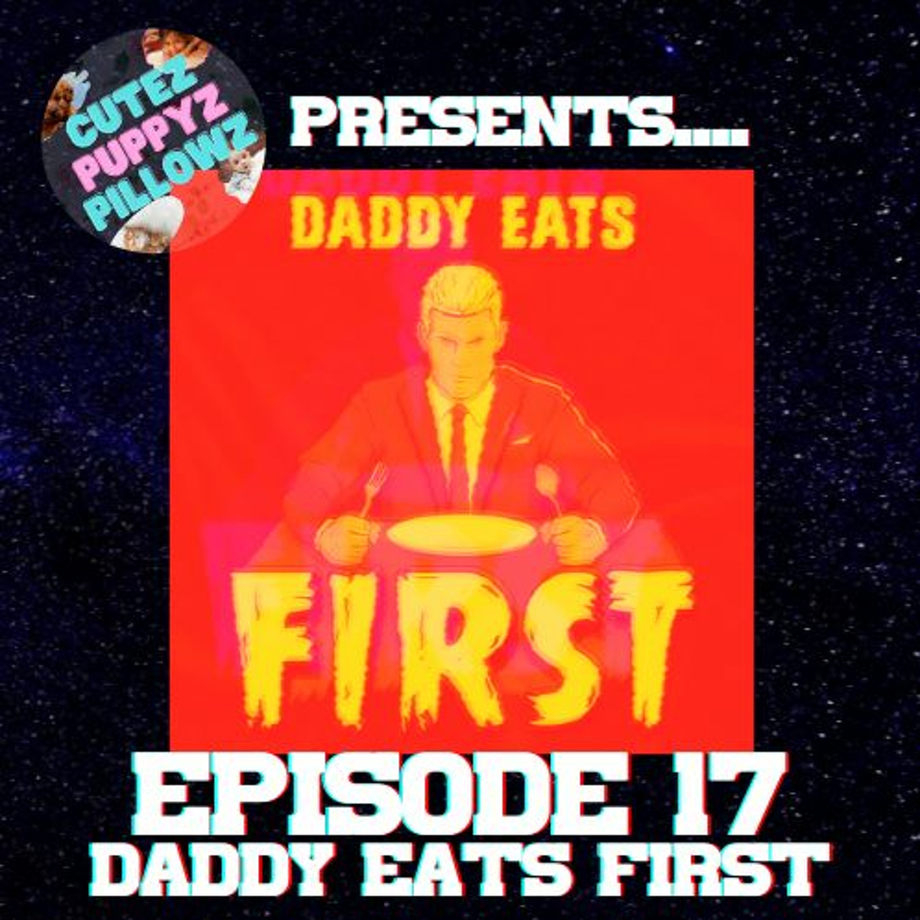 Episode #17 Daddy Eats First episode artwork