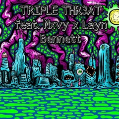 TRIPLE THR3AT feat. Nxvy x Layn Bennett (prod. by Darkboy x Based1)