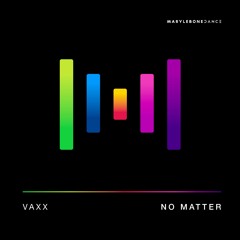 Vaxx - No Matter [Marylebone Records]