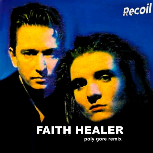 Recoil feat. Douglas Mc Carthy - Faith Healer (poly gore remix)