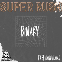 Super Rush - Binary (Original Mix)