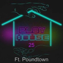 The Play House 25 - Poundtown