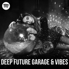 DEEP FUTURE GARAGE & VIBES