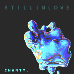 Chanty. -Still In Love