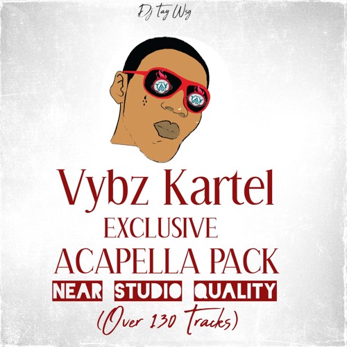 Stream VYBZ KARTEL - EXCLUSIVE ACAPELLA PACK VOL.2 2024