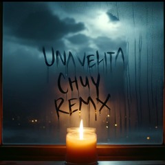 Una Velita - Bad Bunny (CHUY remix)