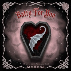 BATTY FOR YOU