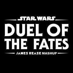 Star Wars - Duel Of The Fates (James Rease Mashup)