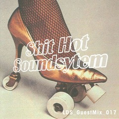 Shit Hot Soundsystem - LDS Guestmix 017