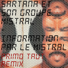 Information par le mistral (Primo Taut Remix)