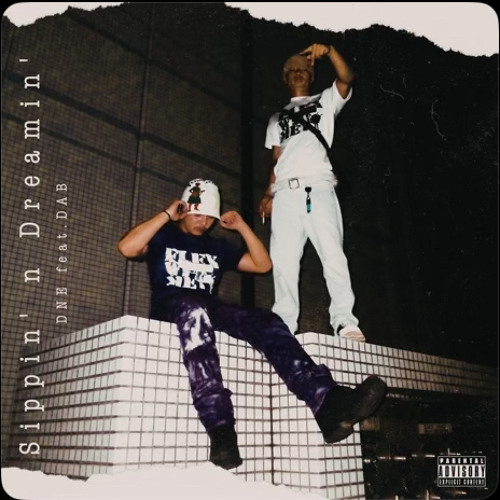 DNE - Sippin’ n Dreamin’（feat. DAB）