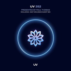 Paul Thomas Presents UV Radio 352 - Includes 1 hour guest mix from Andy Woldman
