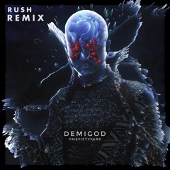 Onefiftyyard - DEMIGOD ( RUSH Remix )