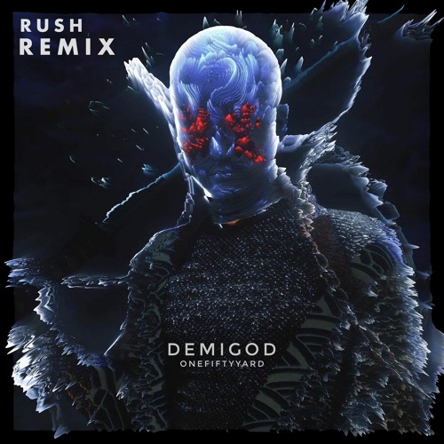 Onefiftyyard - DEMIGOD ( RUSH Remix )