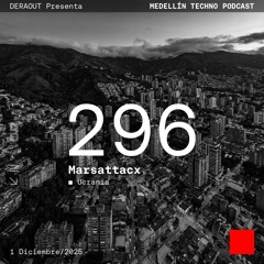 MTP 296 - Medellin Techno Podcast Episodio 296 - Marsattacx