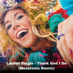 Lauren Daigle - Thank God I Do (Mesatonic Remix)