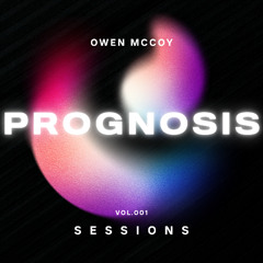 PROGNOSIS SESSIONS VOL.001 - Owen McCoy