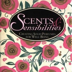 ACCESS EBOOK 🗸 Scents & Sensibilities: Creating Solid Perfumes for Well-Being by  Ma