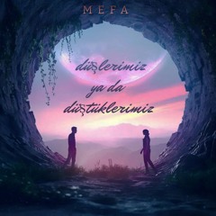 MEFA - DÜŞLERİMİZ YA DA DÜŞTÜKLERİMİZ
