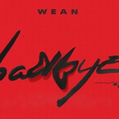 WEAN LE - BAD BYE (RMX) DSOWN