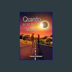 [EBOOK] 📚 Quando A Luz do Sol Voltar (Portuguese Edition) <(DOWNLOAD E.B.O.O.K.^)