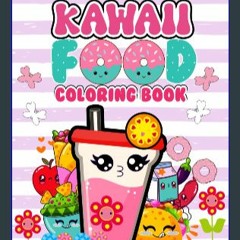 $$EBOOK ⚡ The Kawaii food coloring book: Fun & Cute Sweet Treats, Fast Food, Fruits, Ice Cream Col