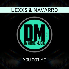 Lexxs & Navarro - You Got Me